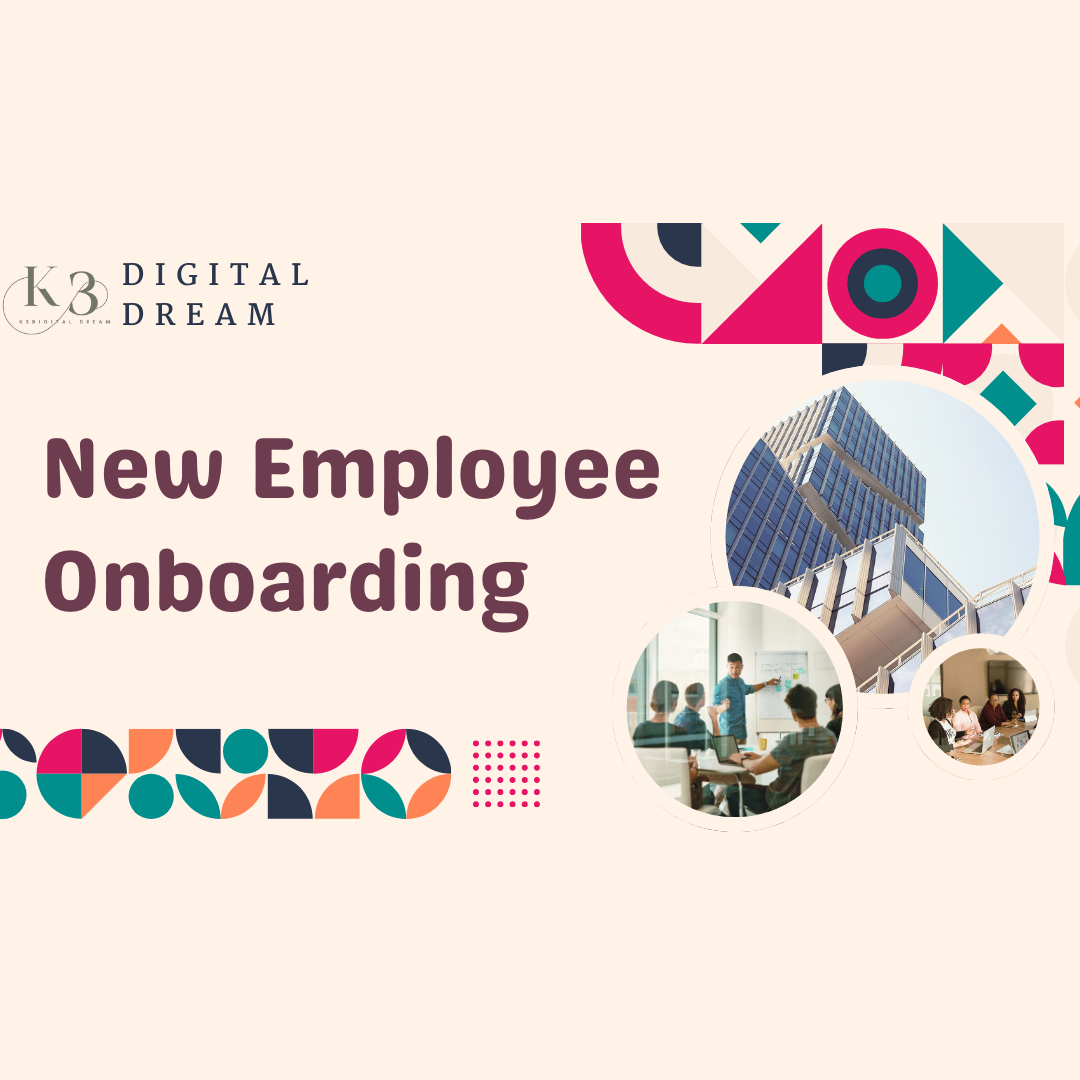 Streamlining Onboarding for New Employees: A Guide from K3 Digital Dream